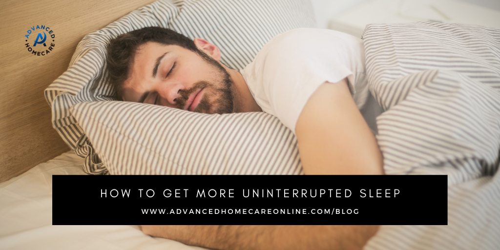 What is Uninterrupted Sleep and Why Does It Matter? ADVANCED HOMECARE