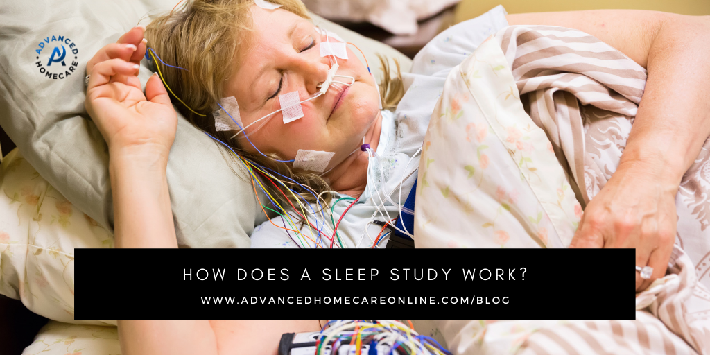 How Does a Sleep Study Work? ADVANCED HOMECARE