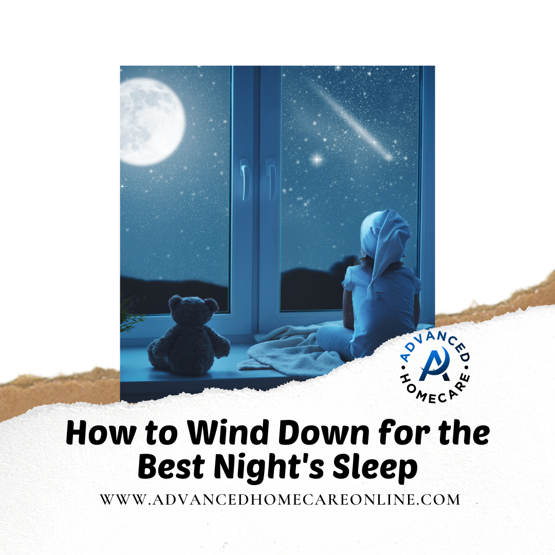 How to Wind Down for the Best Night's Sleep ADVANCED HOMECARE